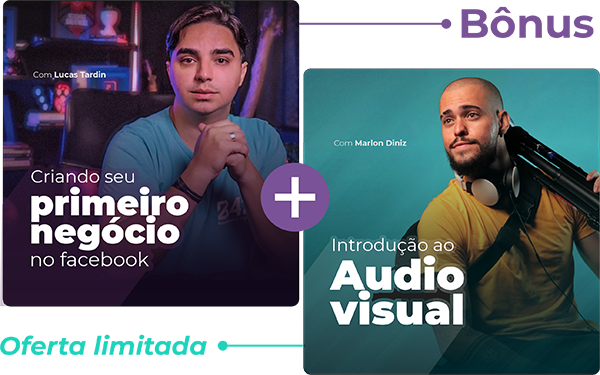 Imagem referente às aulas bônus Criando seu Primeiro Negócio no Facebook, com Lucas Tardin, e Introdução ao Audiovisual, com Marlon Diniz. Oferta limitada.